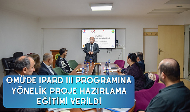 OMÜ’de IPARD III Programına yönelik proje hazırlama eğitimi verildi