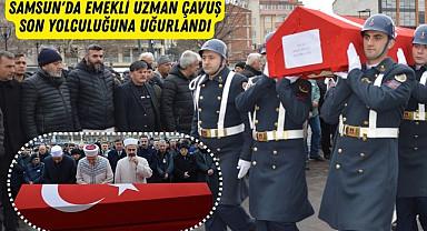 SAMSUN'DA EMEKLİ UZMAN ÇAVUŞ SON YOLCULUĞUNA UĞURLANDI