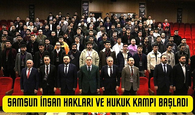 SAMSUN İNSAN HAKLARI VE HUKUK KAMPI BAŞLADI