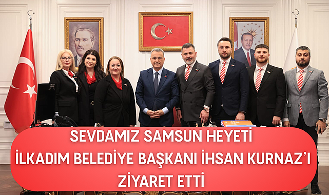 Sevdamız Samsun heyeti İlkadım Belediye Başkanı İhsan Kurnaz’ı ziyaret etti