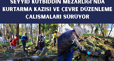 Seyyid Kutbiddin Mezarlığı'nda çevre düzenleme çalışmaları sürüyor