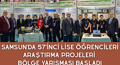 SAMSUN’DA 57’İNCİ LİSE ÖĞRENCİLERİ ARAŞTIRMA PROJELERİ BÖLGE YARIŞMASI BAŞLADI