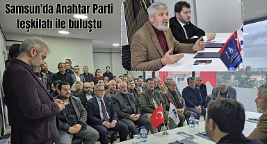 Samsun'da Anahtar Parti teşkilatı ile buluştu