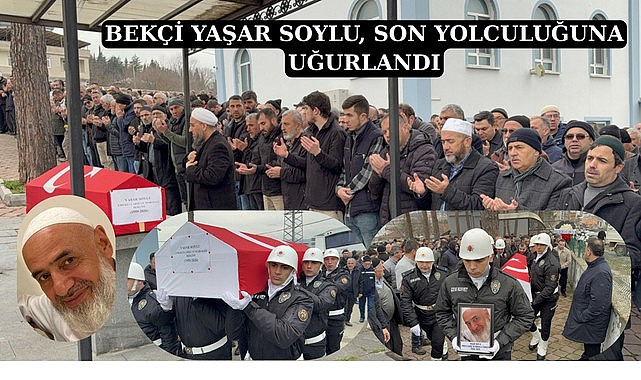 SAMSUN'DA BEKÇİ YAŞAR SOYLU SON YOLCULUĞUNA UĞURLANDI