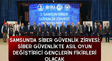 SAMSUN’DA SİBER GÜVENLİK ZİRVESİ: SİBER GÜVENLİKTE ASIL OYUN DEĞİŞTİRİCİ GENÇLERİN FİKİRLERİ OLACAK