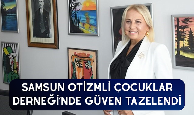 Samsun Otizmli Çocuklar Derneği’nde Güven Tazelendi