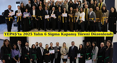 YEPAŞ’ta 2025 Yalın 6 Sigma Kapanış Töreni Düzenlendi