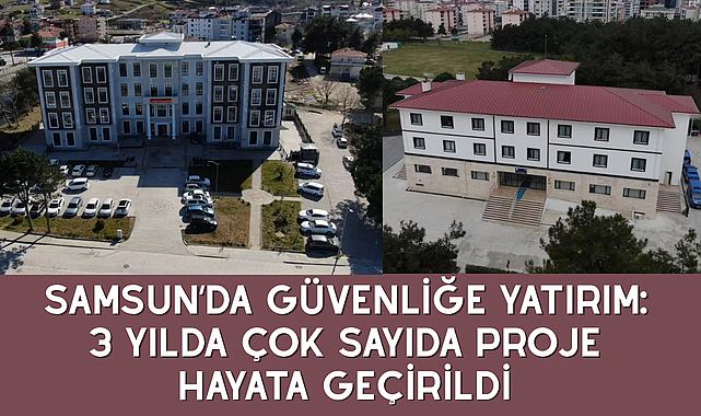 SAMSUN’DA GÜVENLİĞE YATIRIM: 3 YILDA ÇOK SAYIDA PROJE HAYATA GEÇİRİLDİ