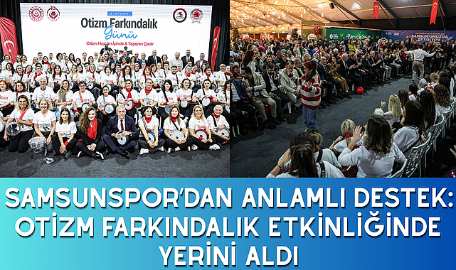 SAMSUNSPOR’DAN ANLAMLI DESTEK: OTİZM FARKINDALIK ETKİNLİĞİNDE YERİNİ ALDI