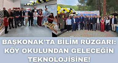 BAŞKONAK'TA BİLİM RÜZGARI: KÖY OKULUNDAN GELECEĞİN TEKNOLOJİSİNE!