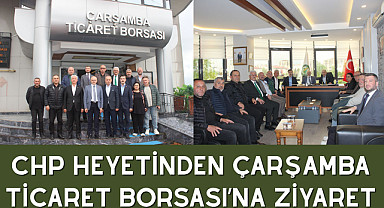 CHP HEYETİNDEN ÇARŞAMBA TİCARET BORSASI’NA ZİYARET