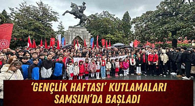 GENÇLİK HAFTASI KUTLAMALARI SAMSUN’DA BAŞLADI