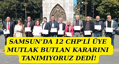 Samsun'da 12 CHP'li meclis üyesinden ortak mutlak butlan açıklaması