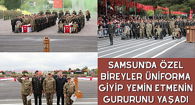 SAMSUN'DA ÖZEL BİREYLER ÜNİFORMA GİYİP YEMİN ETMENİN GURURUNU YAŞADI