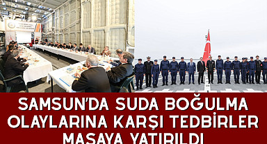 SAMSUN’DA SUDA BOĞULMA OLAYLARINA KARŞI TEDBİRLER MASAYA YATIRILDI