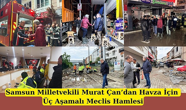 Samsun Milletvekili Murat Çan’dan Havza İçin Üç Aşamalı Meclis Hamlesi