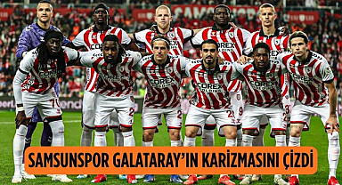 SAMSUNSPOR GALATARAY’IN KARİZMASINI ÇİZDİ