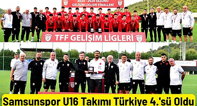 Samsunspor U16 Takımı Türkiye 4.'sü Oldu