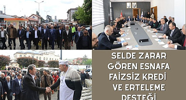 SELDE ZARAR GÖREN ESNAFA FAİZSİZ KREDİ VE ERTELEME DESTEĞİ