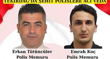 TEKİRDAĞ’DA ŞEHİT POLİSLERE ACI VEDA