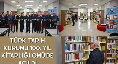 Türk Tarih Kurumu 100. Yıl Kitaplığı OMÜ’de açıldı