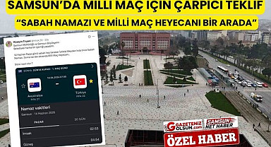 Samsun'da İstiklal Meydanında sabah namazı sonrası milli maç, Sizce nasıl olur?