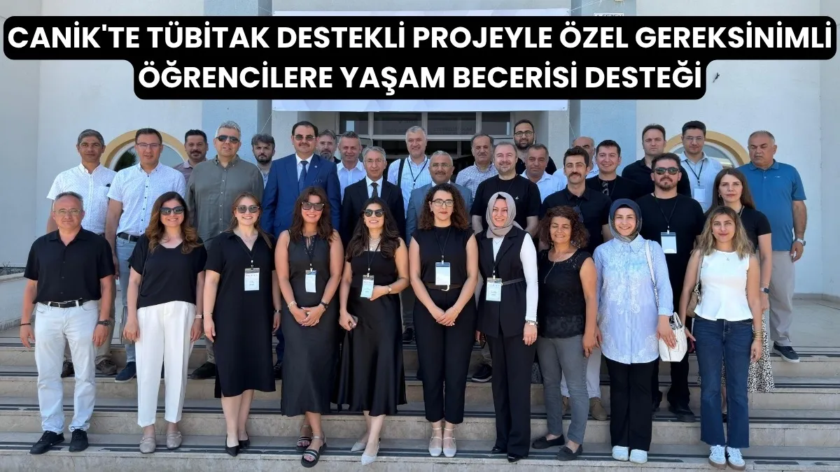 CANİK'TE TÜBİTAK DESTEKLİ PROJEYLE ÖZEL GEREKSİNİMLİ ÖĞRENCİLERE YAŞAM BECERİSİ DESTEĞİ