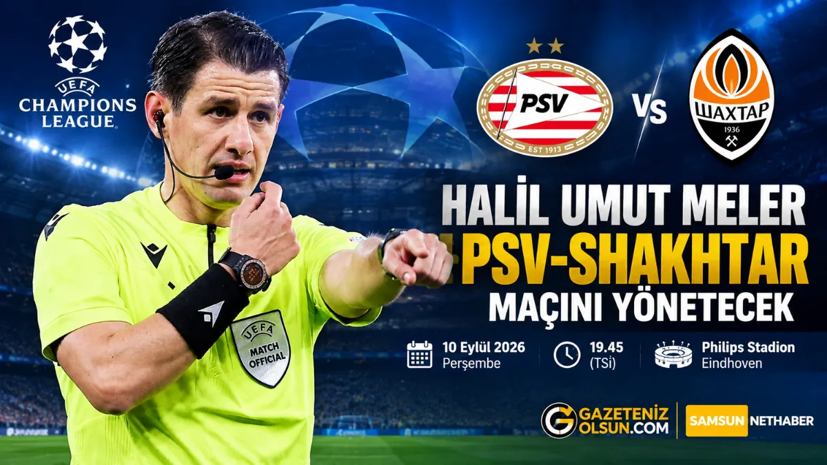 Halil Umut Meler PSV Shakhtar Maçını Yönetecek! PSV-Shakhtar maçı ne zaman, saat kaçta?