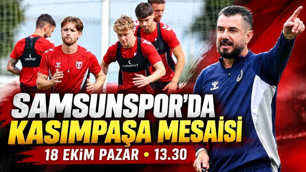 Kasımpaşa hazırlıkları sürüyor! Samsunspor Kasımpaşa Maçı Ne Zaman, Saat Kaçta?