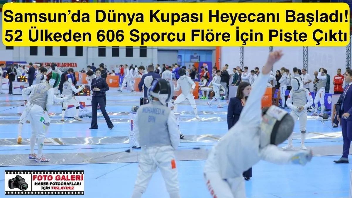 Samsun’da Flöre Dünya Kupası Heyecanı! 52 Ülkeden 606 Sporcu