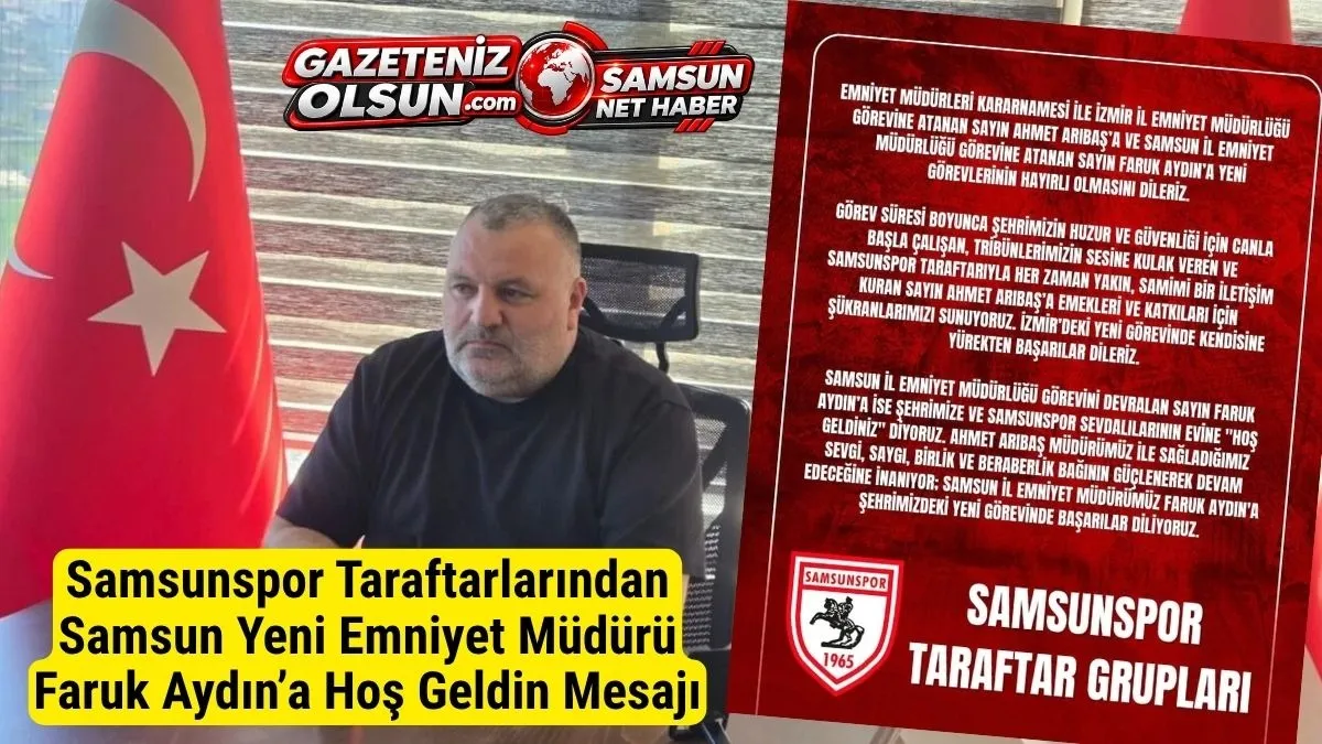 Samsunspor Taraftarlarından Samsun Yeni Emniyet Müdürü Faruk Aydın’a Hoş Geldin Mesajı