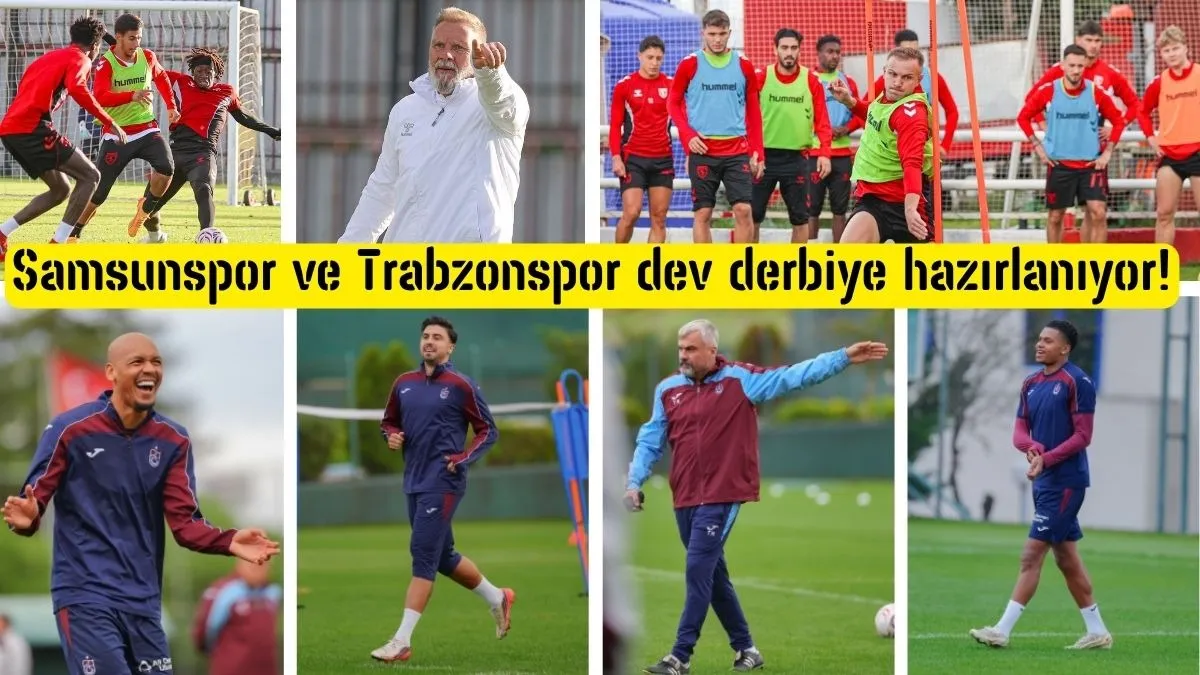 Samsunspor ve Trabzonspor Karadeniz derbisine hazırlanıyor!