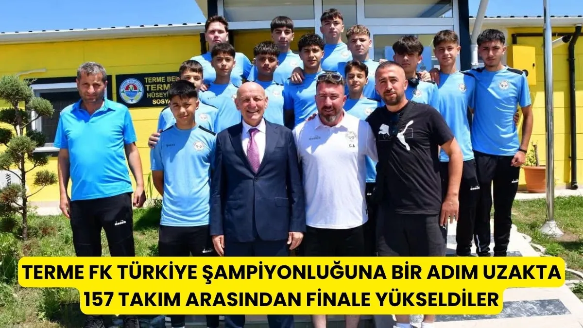Terme Futbol Kulübü 157 takım arasından finale yükseldi, Başkan Kul'dan tam destek!