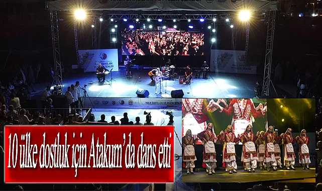 10 ülke dostluk için Atakum’da dans etti