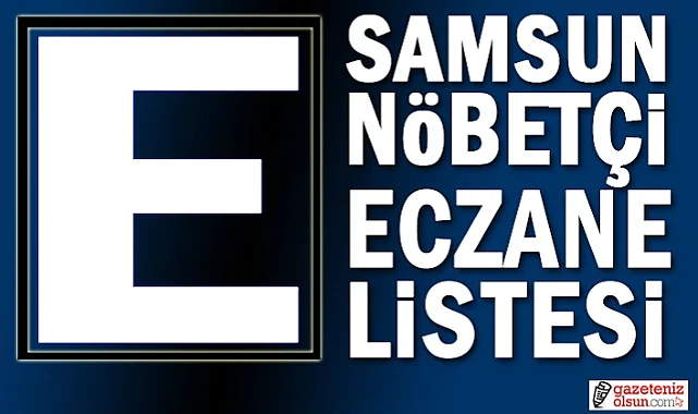 21 Ağustos Samsun nöbetçi eczane