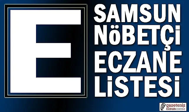 24 Ağustos Samsun nöbetçi eczane