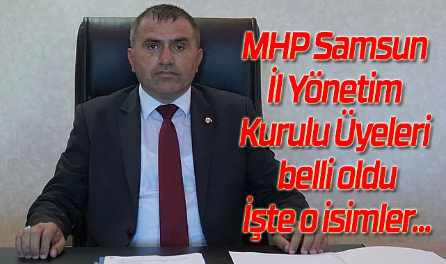 Burhan Mucur Başkanlığı'nda MHP Samsun İl Yönetim Kurulu Üyeleri belli oldu