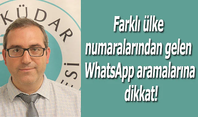 Farklı ülke numaralarından gelen WhatsApp aramalarına dikkat!