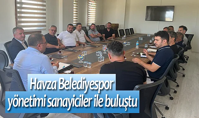 Havza Belediyespor yönetimi sanayiciler ile buluştu