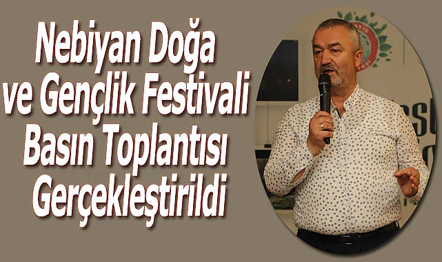 Nebiyan Doğa ve Gençlik Festivali için Basın Toplantısı yapıldı