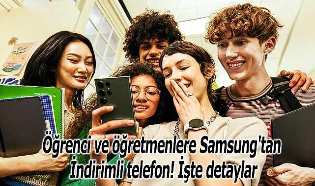 Öğrenci ve öğretmenlere Samsung'tan İndirimli telefon! İşte detaylar