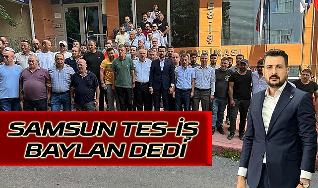 Samsun TES-İŞ'e Baylan'ı seçti
