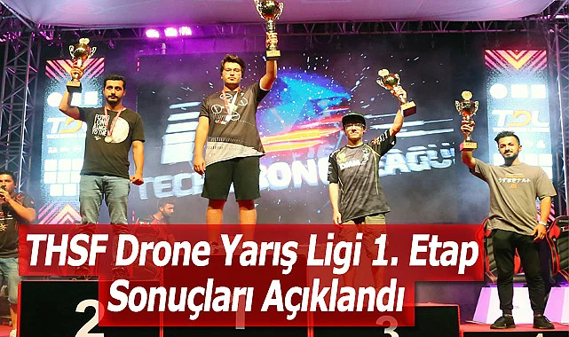 THSF Drone Yarış Ligi 1. Etap Sonuçları Açıklandı
