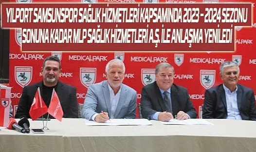 Yılport Samsunspor sağlık hizmetleri kapsamında MLP Sağlık Hizmetleri A.Ş. ile anlaşma yeniledi