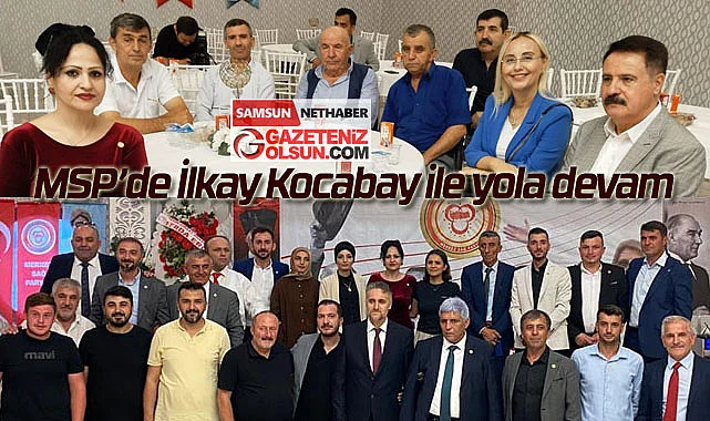 MSP Samsun'da İlkay Kocabay ile yola devam