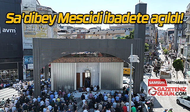 Sa'dibey Mescidi ibadete açıldı! Sa'dibey Mescidi nerede?