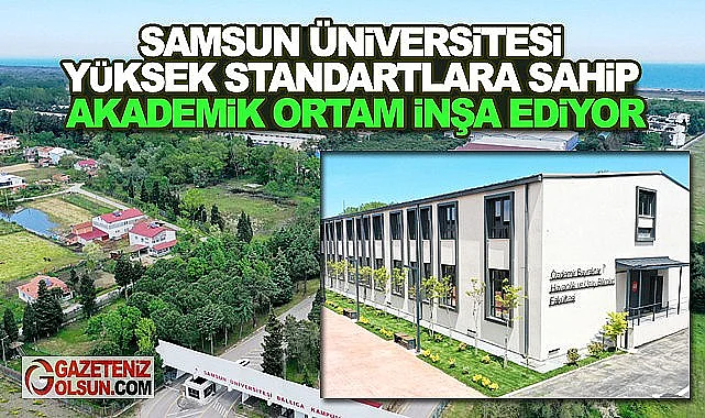 Samsun Üniversitesi  Akademik Ortam İnşa Ediyor