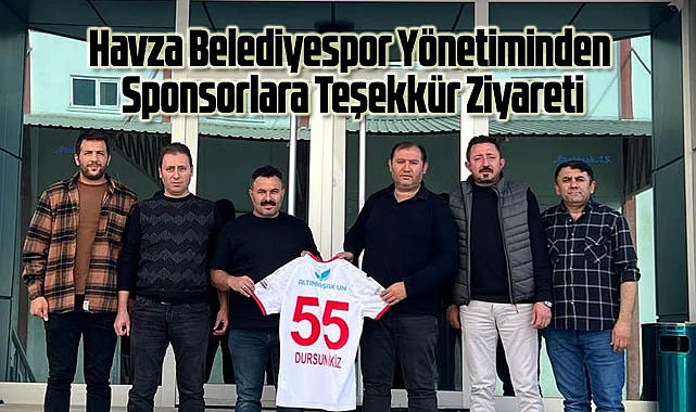 Havza Belediyespor Yönetiminden Sponsorlara Teşekkür Ziyareti
