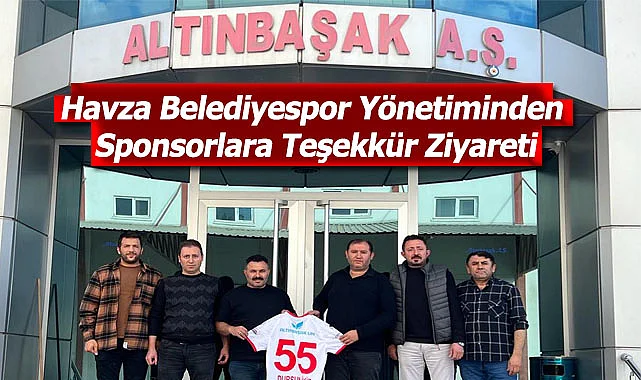 Havza Belediyespor Yönetiminden Sponsorlara Teşekkür Ziyareti