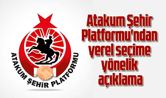 Atakum Şehir Platformu Belediye Başkan Adayı Kriterlerini açıkladı!